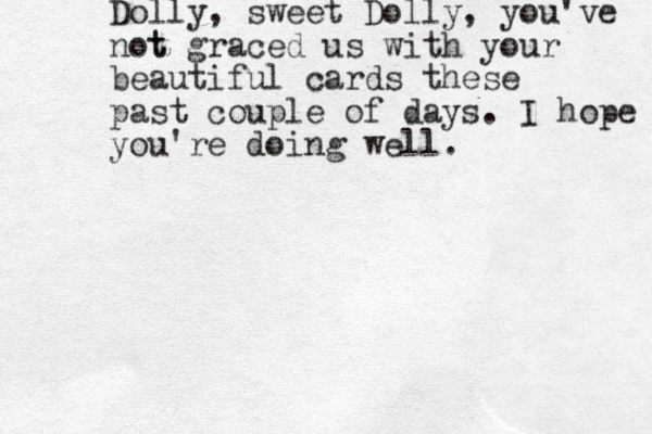 Dolly, sweet Dolly, you've not t graced us with your beautiful cards these past couple of days. I hope you're doing well. 