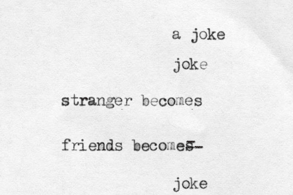 stranger becomes friends becomes - -- a joke joke joke