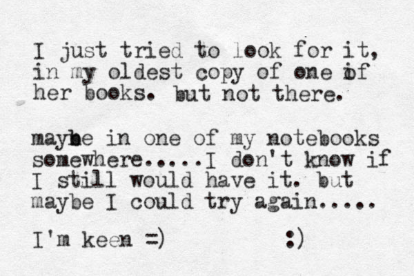 I just tried to look for it, in my oldest copy of one if her books. o but not there. mayne b b in one of my notebooks somewhere.....I don't know if I still would have it. but maybe I could try again..... :) I'm keen =)