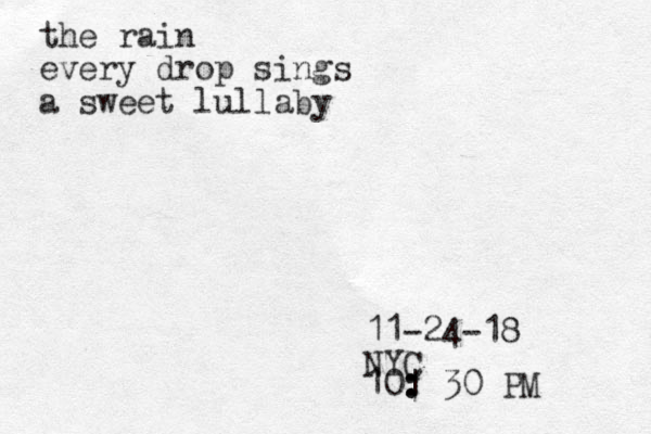 the rain every drop sings a sweet lullaby 11-24-18 NYC 10| : : 30 PM 