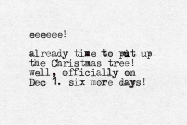 eeeeee! already time to pit u u up the Christmas tree! well, officially on Dec 1. six more days! 