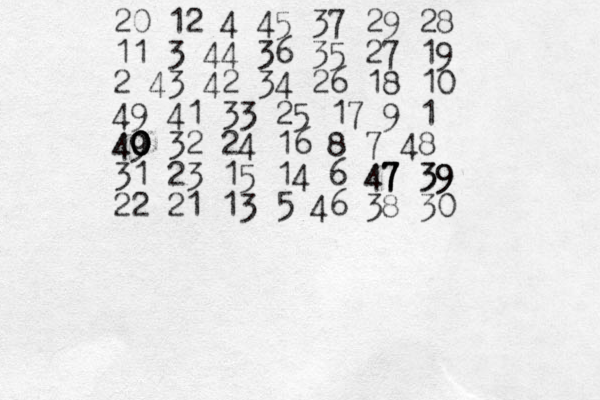 20 12 4 45 37 29 28 11 3 44 36 35 27 19 2 43 42 34 26 18 10 49 41 33 25 17 9 1 49 0 0 0 40 32 24 16 8 7 48 31 23 15 14 6 47 47 7 39 39 22 21 13 5 46 38 30 