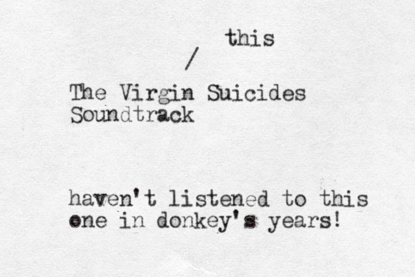 The Virgin Suicides Soundtrack haven't listened to this one in donkey's years! / this 