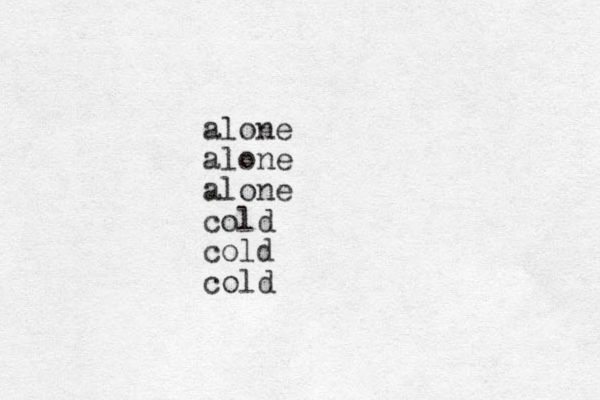 alone alone alone cold cold cold