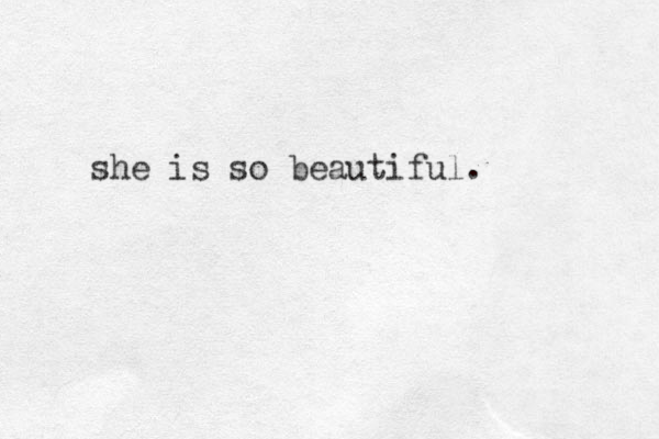 she is so beautiful. 
