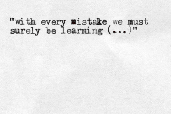 "with every mistal ke we must surely be learning (...)" 