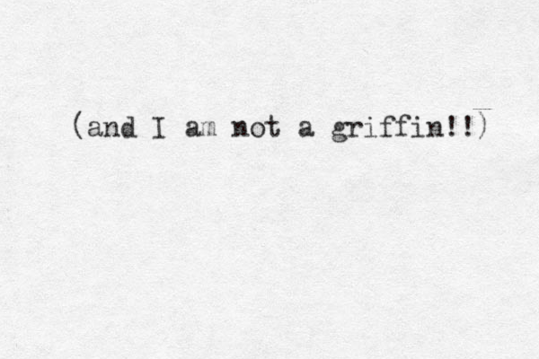 (and I am not a griffin!!) 