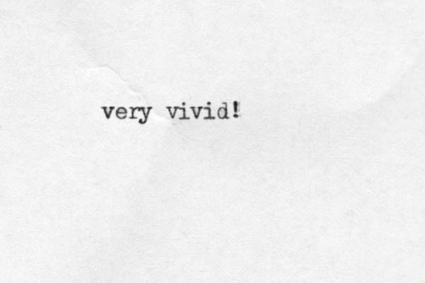 very vivid!