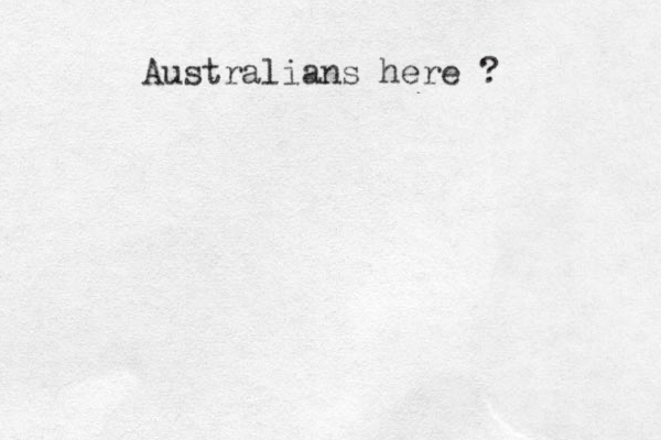 Australians here ? 