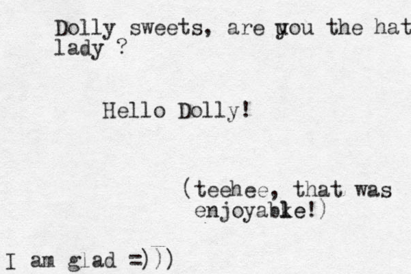 Hello Dolly! (teehee, that was enjoyabke l le!) I am glad =))) Dolly sweets, are u you the hat lady ? 