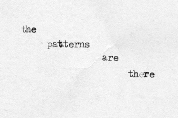 the patterns are there 