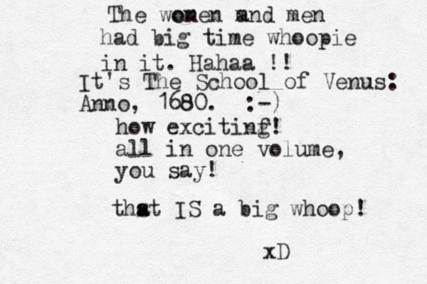 how excitinf g! all in one volume, you say! thst IS a a a big whoop! xD The wonen and men m om had big time whoopie in it. Hahaa !! It's The School of Venus: Anno, 1680. :-)