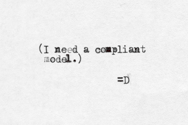 (I need a compliant model.) =D