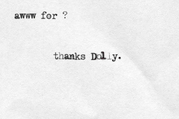 thanks Dolly. awww for ? 