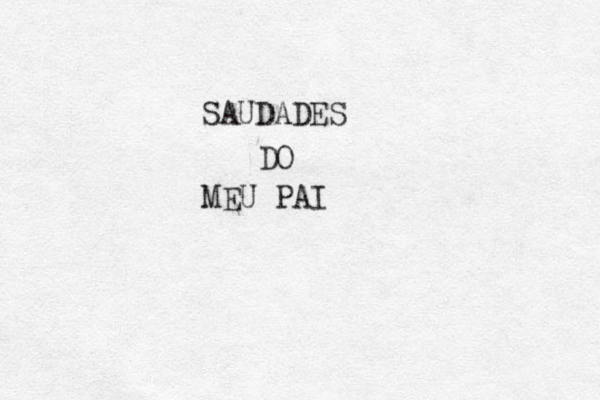 SAUDADES DO MEU PAI