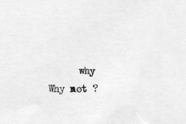 y wh Why not ?