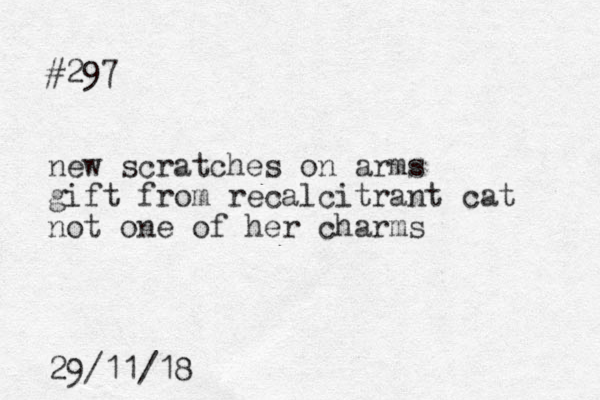 #297 new scratches on arms gift from recalcitrant cat not one of her charms 29/11/18