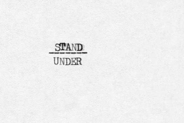 STAND ------- UNDER