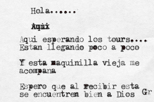 Hola ..... Aqui sentada esperando los tours. Hola...... Aui q ui x x x x Aqui esperando los tours.... Estan llegando poco a poco Y esta maquinilla vieja me acompa na Espero que al recibir esta se encuentren bien a Dios Gr 