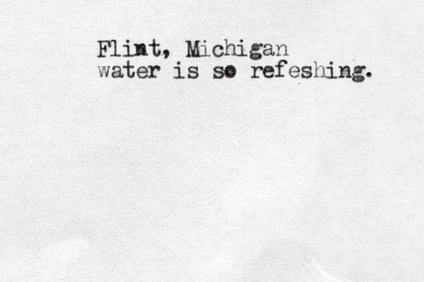 Flint, Michigan water is so refeshing. 