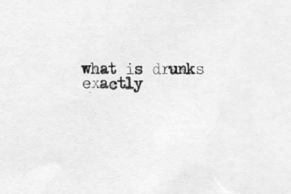 what is drunks exactly