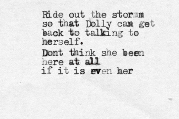 Ride out the stormm so that Dolly can get back to talking to herself. Dont think she ber en here at all if it is rv even her