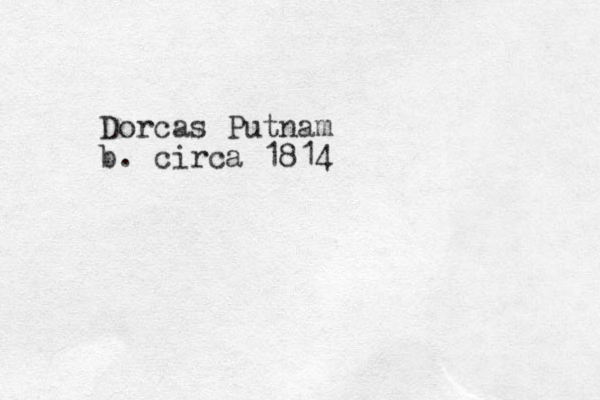 Dorcas Putnam b. circa 1814 