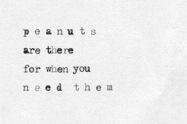 p e a n u t s are there for when you n e e d t h e m