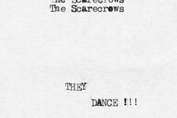 The Scarecrows The Scarecrows THEY DANCE !!! 