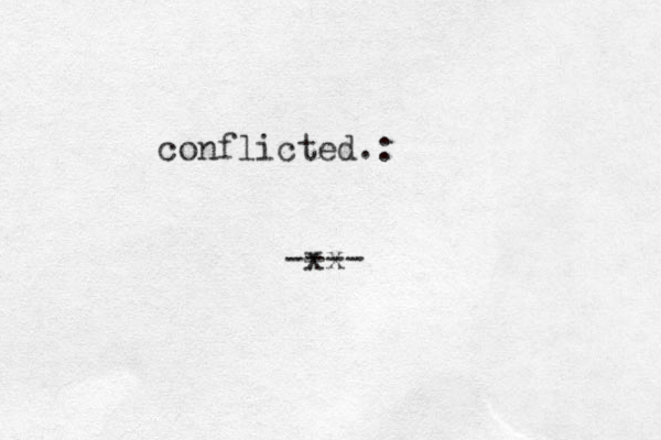 conflicted .: xx ----