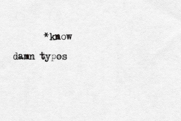 *know damn typos 