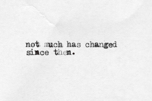 not much has changed since then.