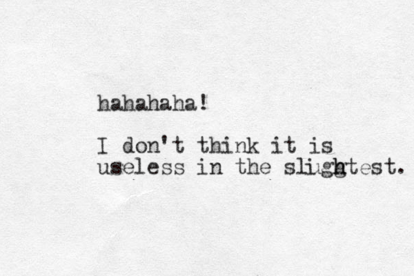 hahahaha! I don't think it is useless in the sluggtest. h h i 