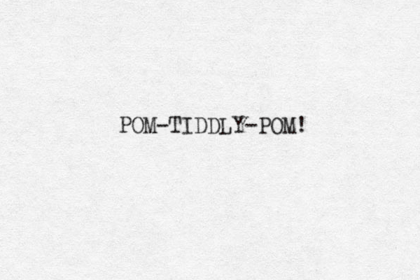 POM-TIDDLY-POM! 