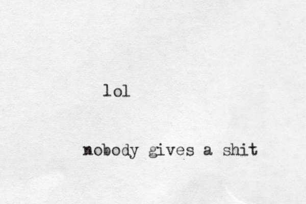 lol nobody gives a shit