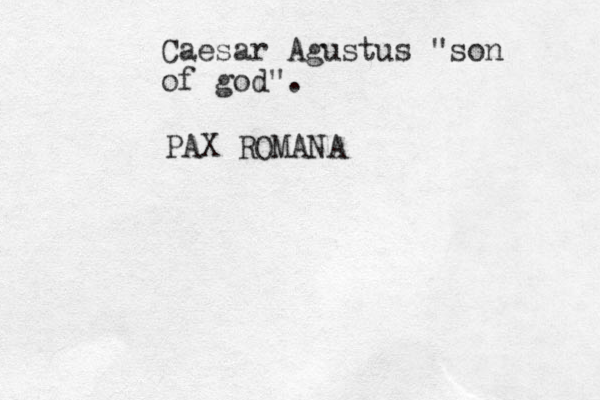 Caesar Agustus "son of god". PAX ROMANA