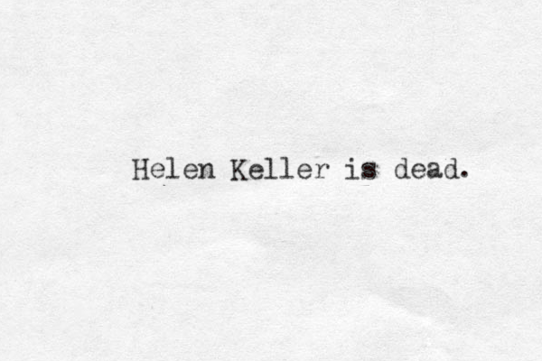 Helen Keller is dead. 