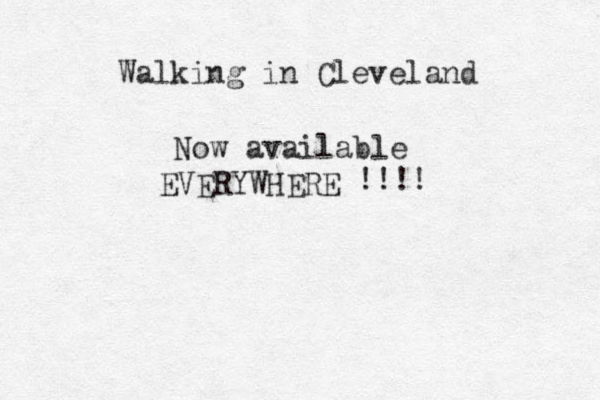 Walking in Cleveland Now available EVERYWHERE !!!!