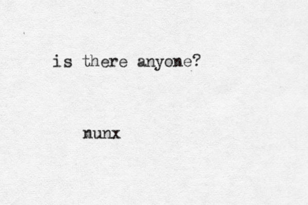 is there anyone? nunx