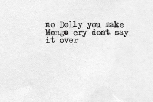 no Dolly you make Mongo cry dont say it over
