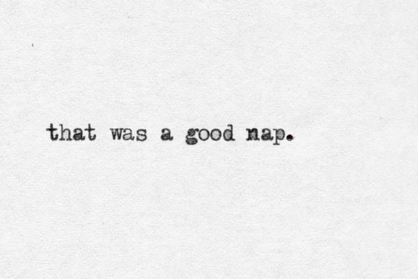 that was a good nap.