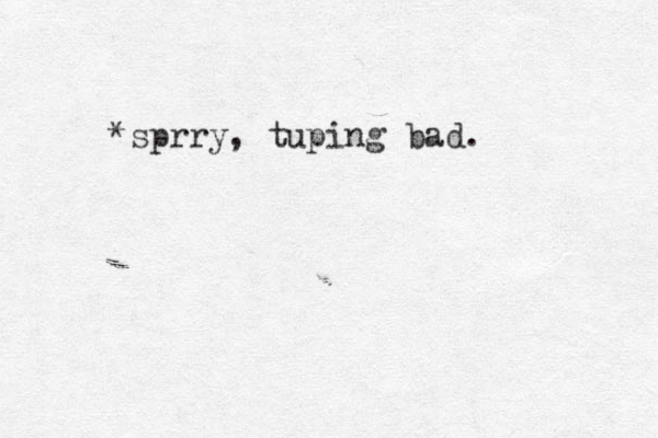 *sprry, tuping bad. 