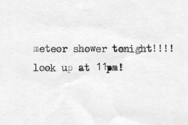 meteor shower tonight!!!! look up at 11pm!