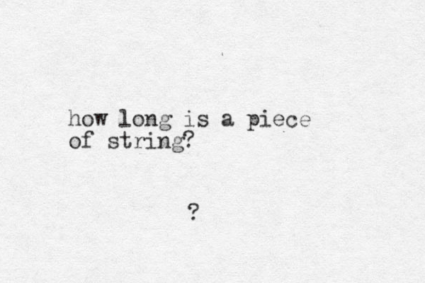how long is a piece of string? ?
