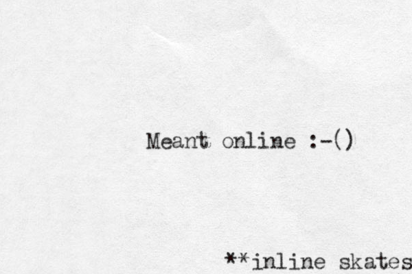 **inline skates Meant online :-() 