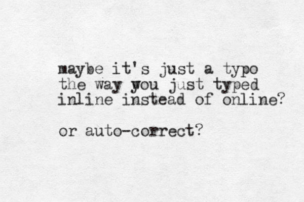 maybe it's just a typo the way w you just typed inline instead of online? or auto-correct?