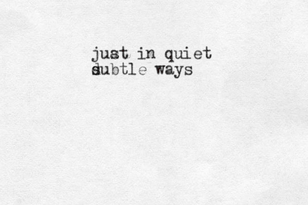 juat s in quiet d subtle ways