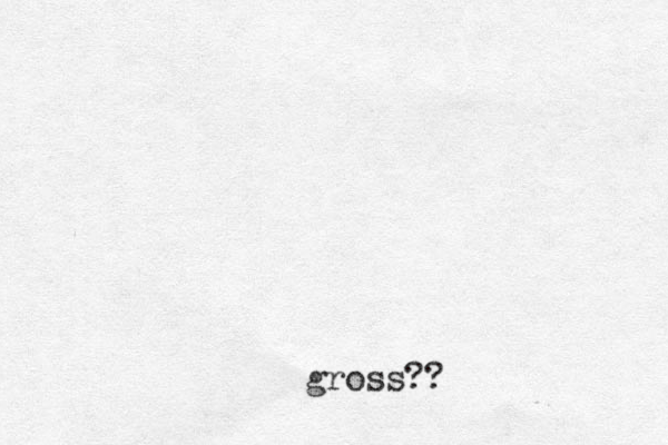gross??