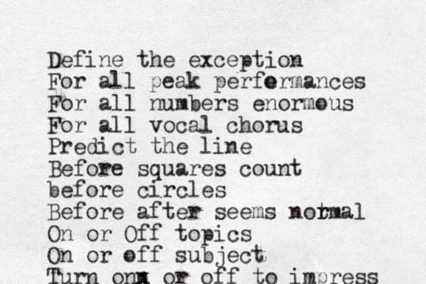 Define the exception For all peak perfe ormances For all numbers enormous For all vocal chorus Predict the line Before squares count before circles Before after seems not r rmal On or Off topics On or off subject Turn onn x or off to impress 