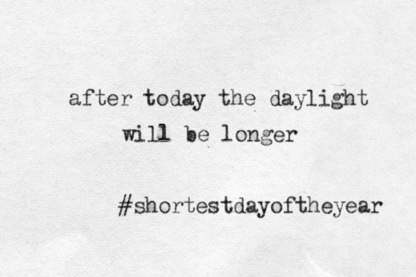 after today the daylight will be longer #shortestdayoftheyear 